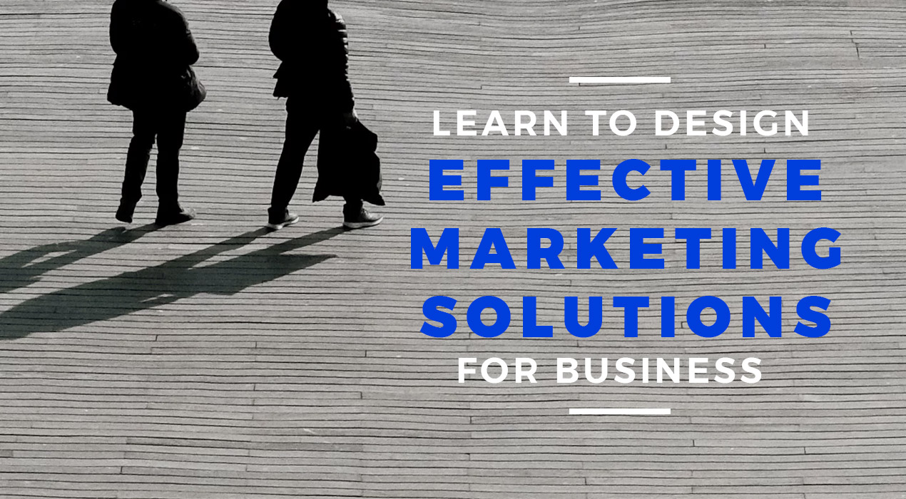 Design Effective Marketing Solutions