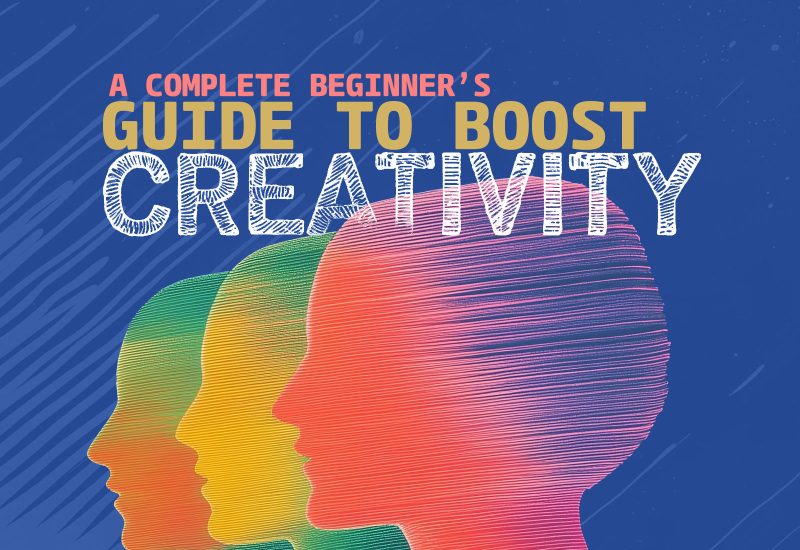 Beginner’s Guide To Boost Your Creativity As A Designer