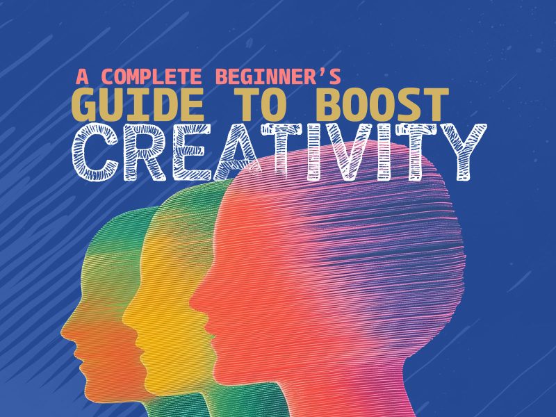 Beginner’s Guide To Boost Your Creativity As A Designer